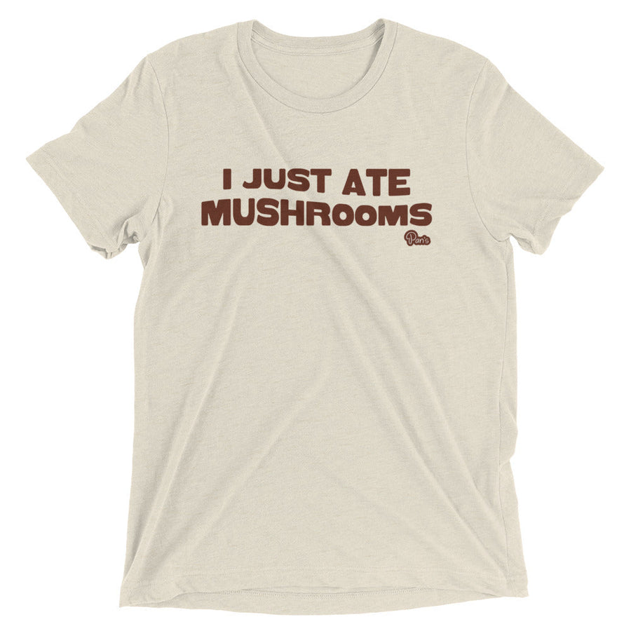 "I Just Ate Mushrooms" Short Sleeve T-Shirt J4
